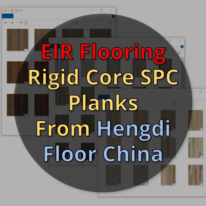 EIR Flooring Rigid Core SPC by Hengdi Flooring