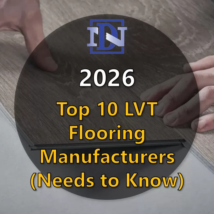 2026 must know top 10 LVT flooring manufacturers globally
